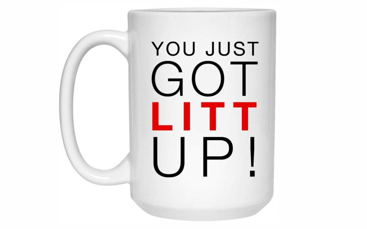 You Just Got Litt Up Mug Suits TV Show Coffee Cup Louis Litt Harvey Specter | Limited Edition