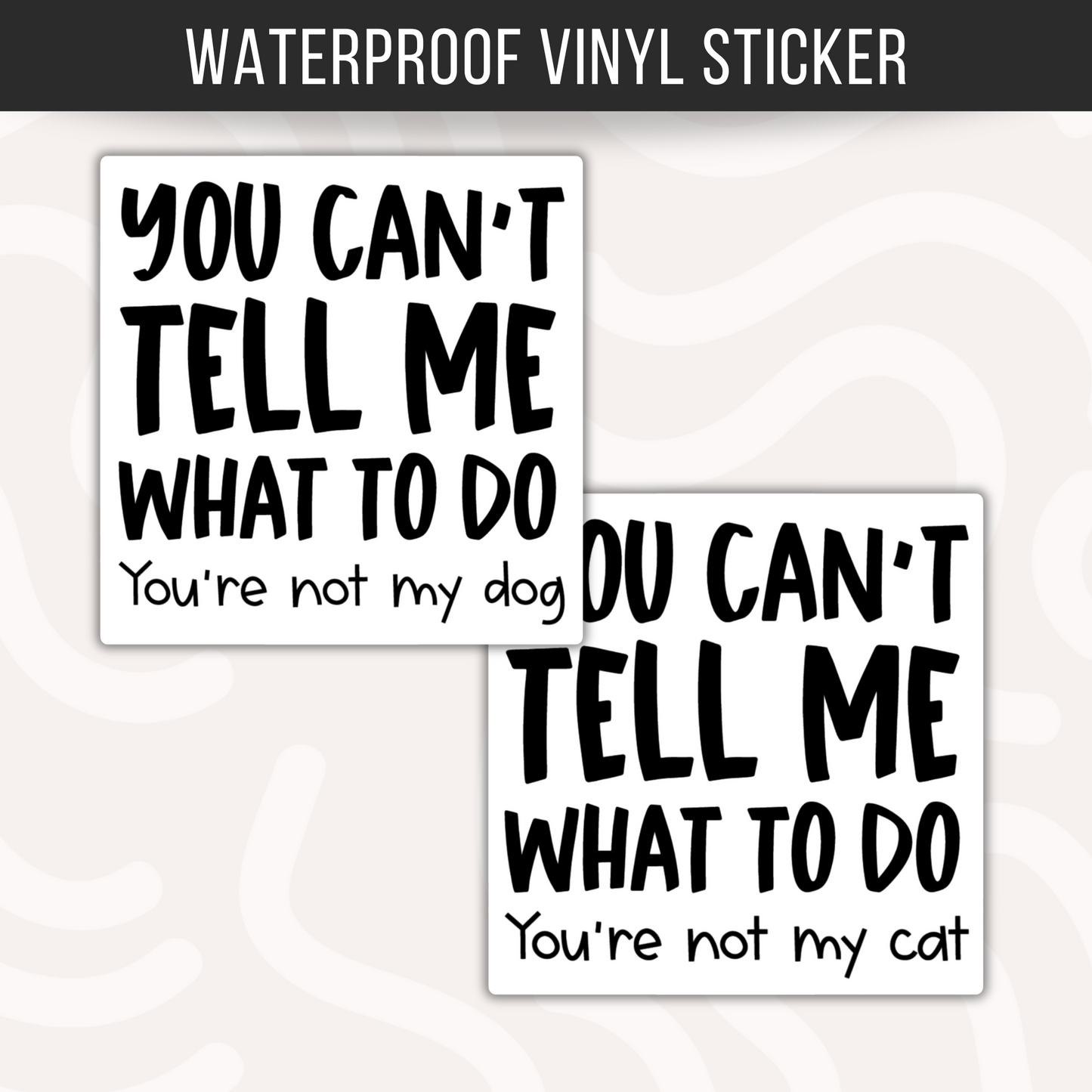 You Can't Tell Me What To Do Sticker Cat Funny Dog Sticker