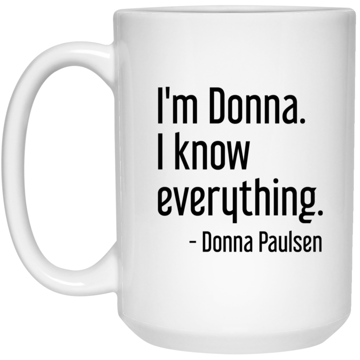 Donna Paulsen Quote Mug I'm Donna I Know Everything Suits TV Show Coffee Cup