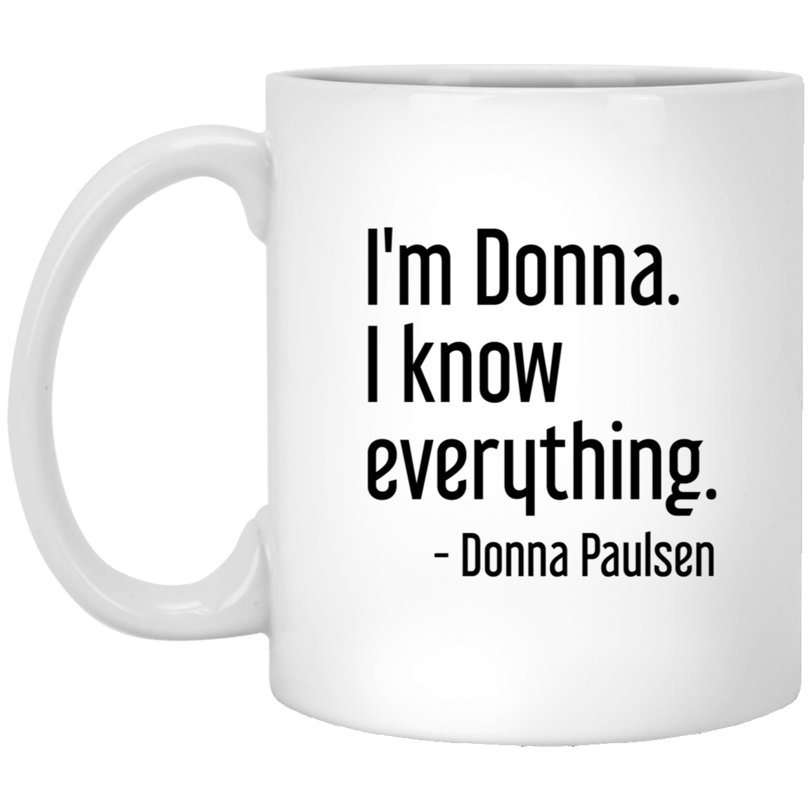 Donna Paulsen Quote Mug I'm Donna I Know Everything Suits TV Show Coffee Cup