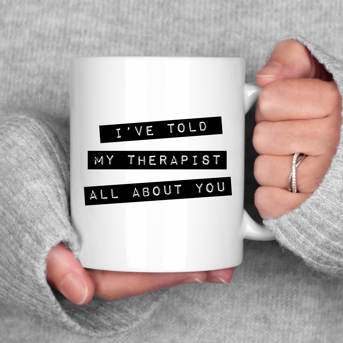 I've Told My Therapist All About You Mug Therapy Coffee Cup Mental Health