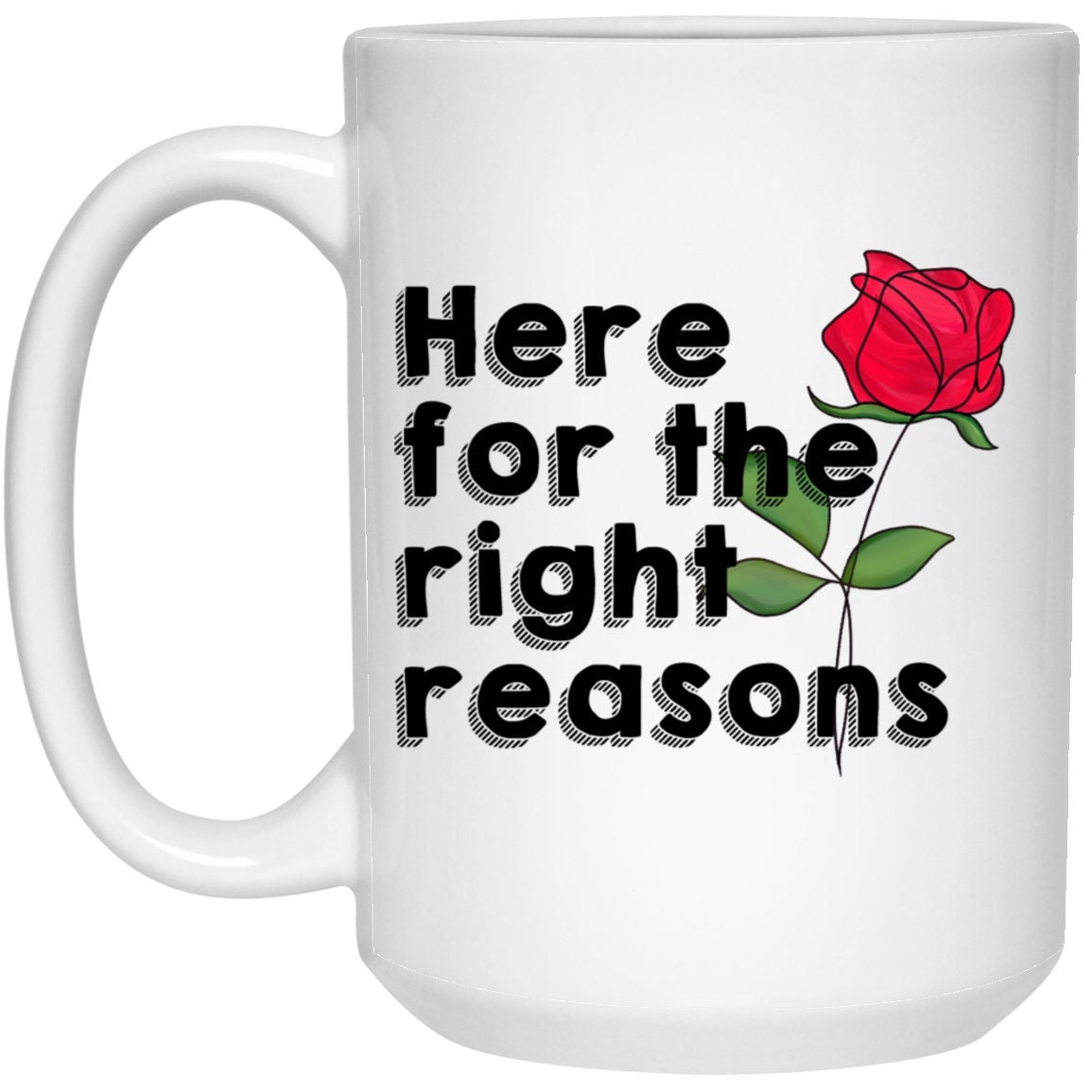 Here For The Right Reasons Mug The Bachelor Coffee Cup