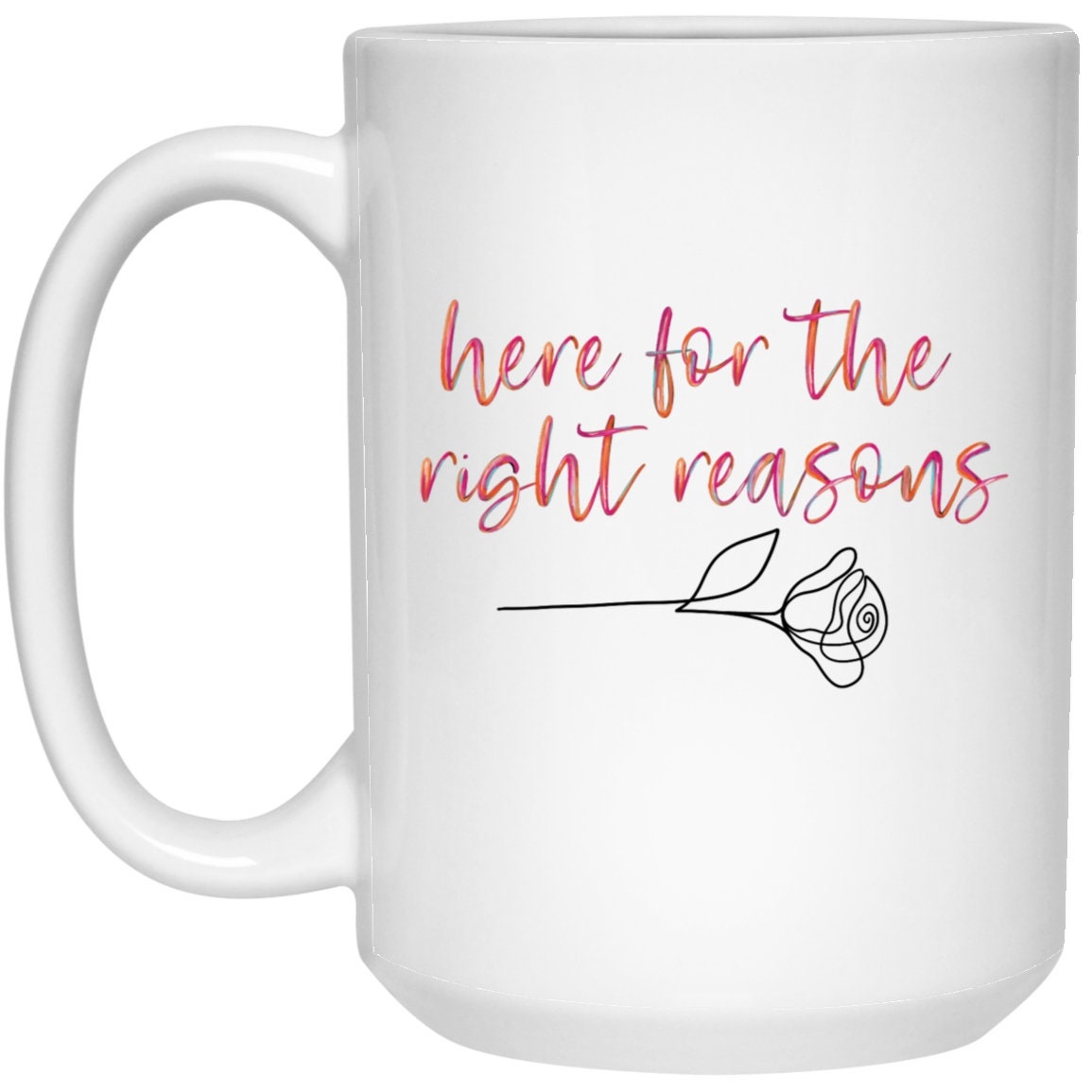 Here For The Right Reasons Mug The Bachelor Coffee Cup