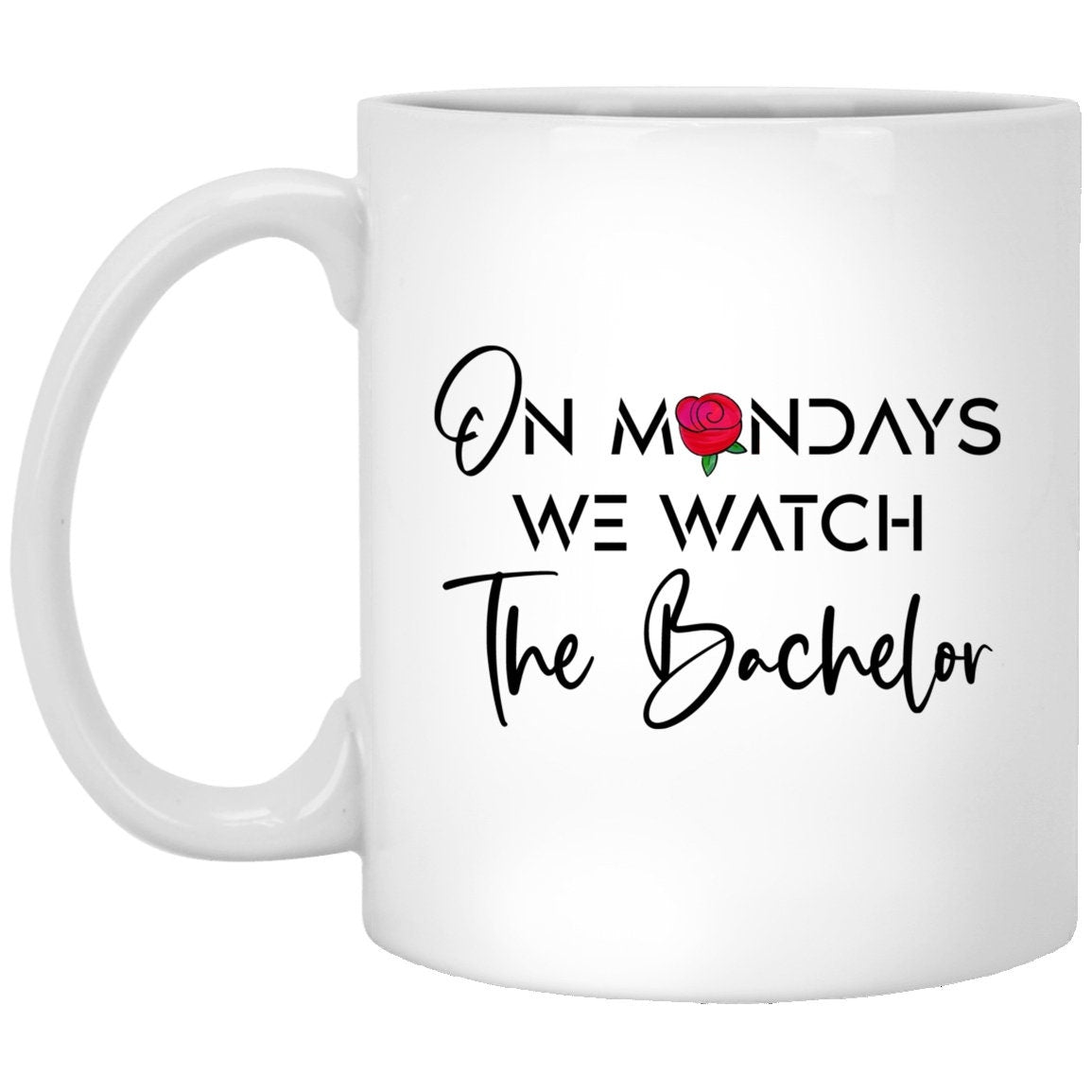 The Bachelor Mug On Mondays We Watch The Bachelorette