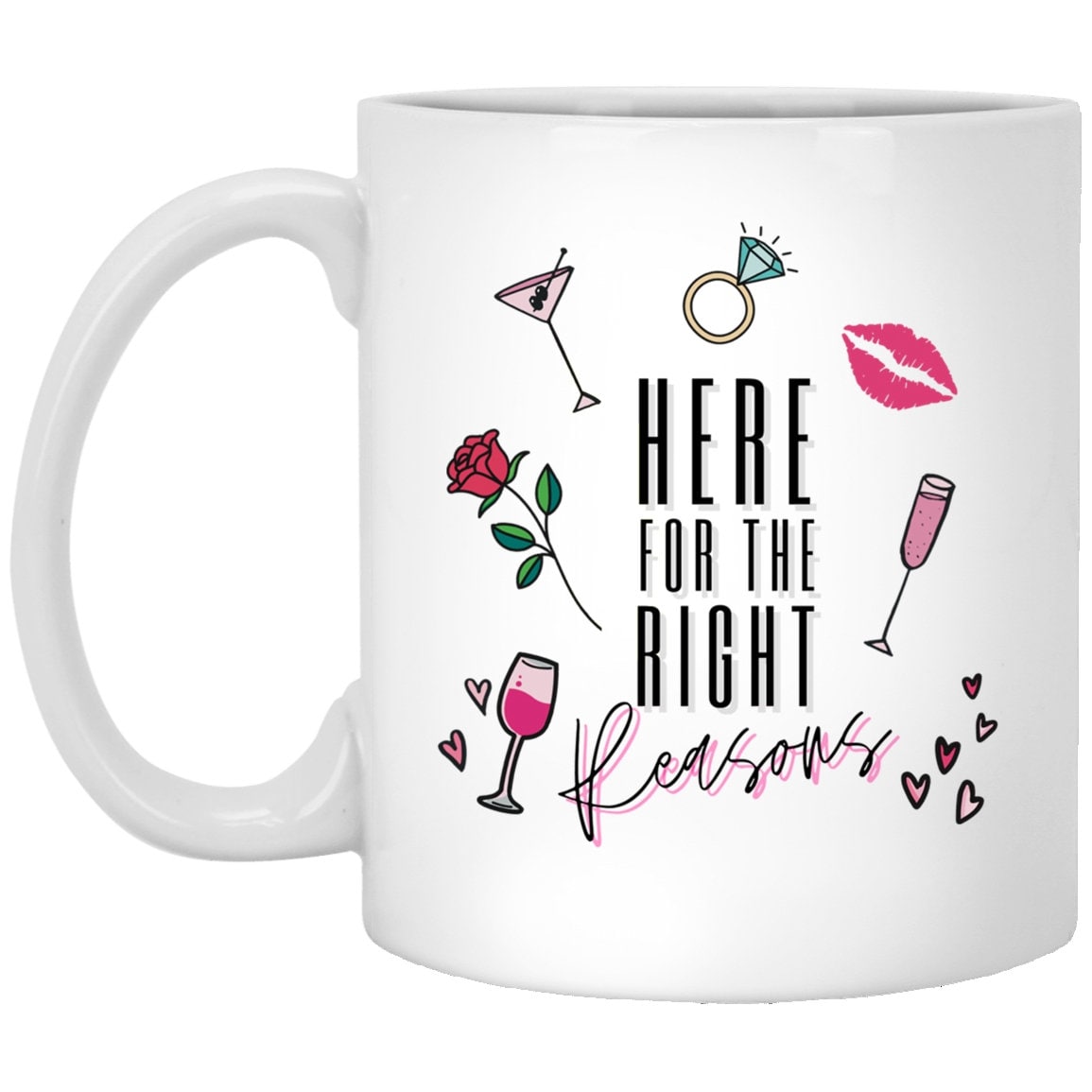 Here For The Right Reasons Mug The Bachelor Coffee Cup