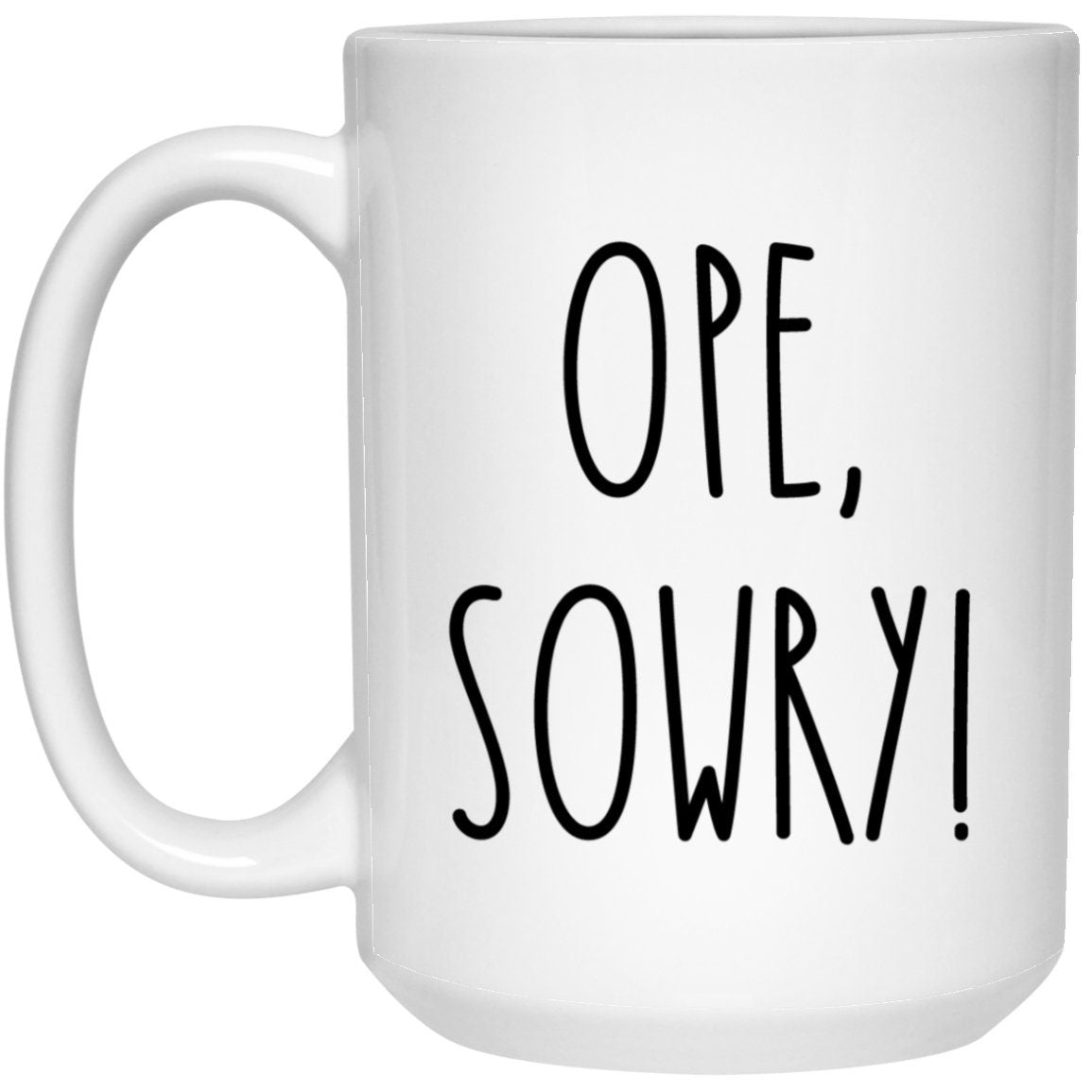 Ope Sowry Mug Funny Midwest Phrase Coffee Cup