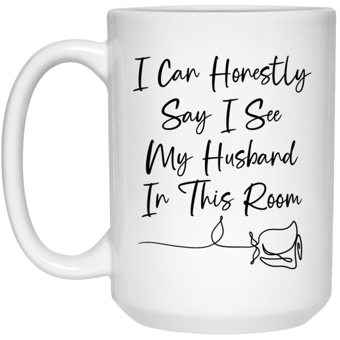 I Can Honestly Say I See My Husband Mug The Bachelor Coffee Cup