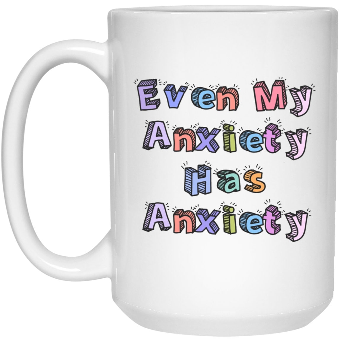Even My Anxiety Has Anxiety Mug Mental Health Coffee Cup