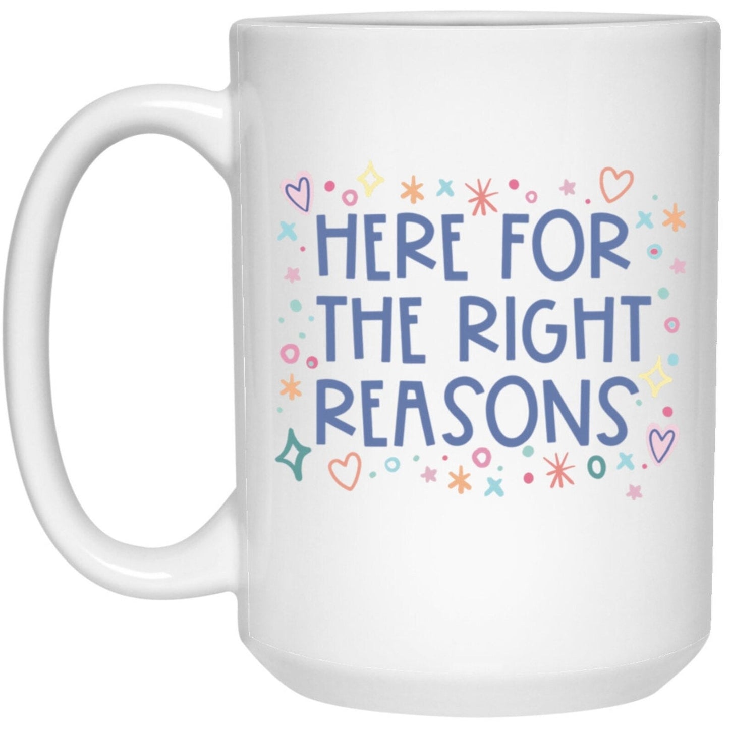 Here For The Right Reasons Mug The Bachelor Coffee Cup