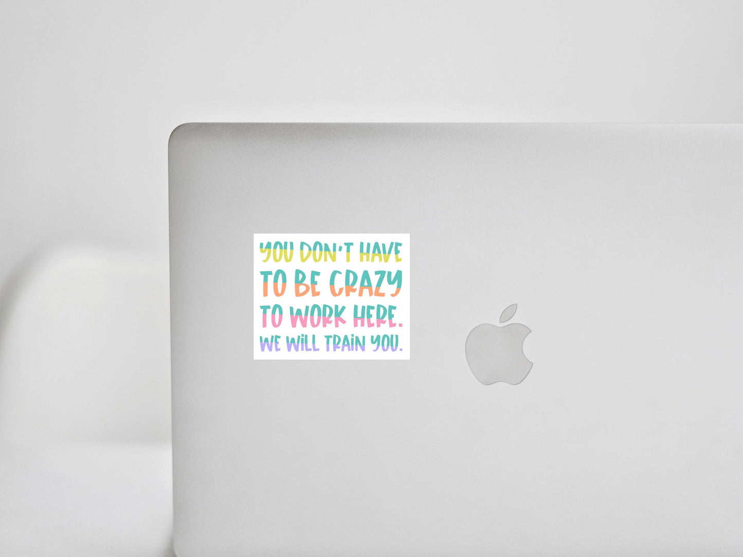 Crazy To Work Here Sticker Coworker Gift