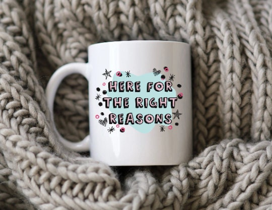 Here For The Right Reasons Mug The Bachelor Coffee Cup