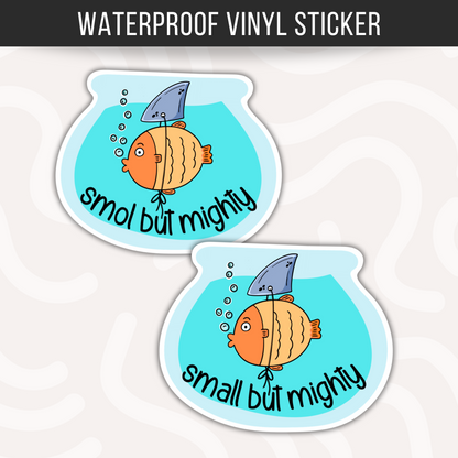 Small But Mighty Fish Sticker • Funny Fish Vinyl Decal • Waterproof Ocean Humor Sticker • Cute Marine Life Gift • Laptop Water Bottle