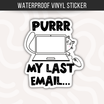 Purr My Last Email Cat Sticker • Funny Office Cat Vinyl Decal • Waterproof Work Humor Sticker • Cat Lover Gift • Laptop Decal