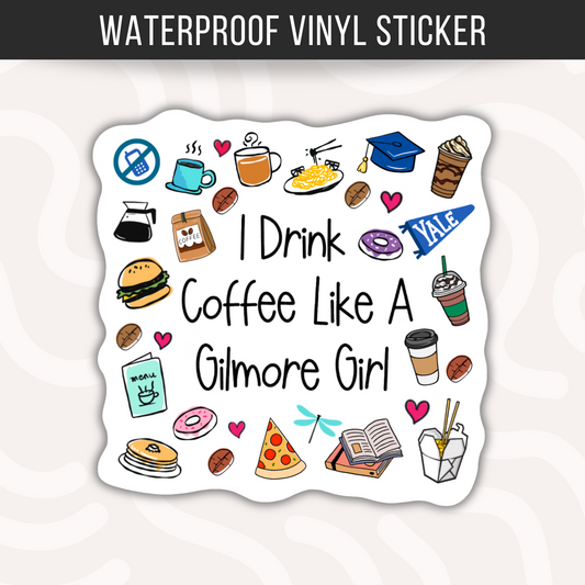 I Drink Coffee Like A Gilmore Girl Sticker Gilmore Girls