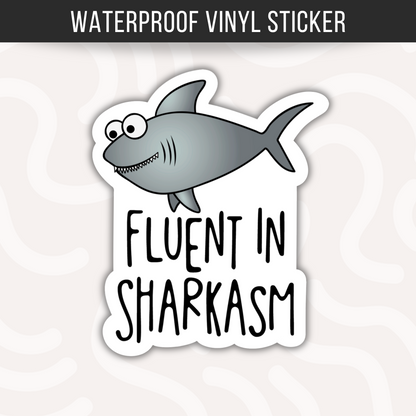Fluent in Sharkasm Sticker • Funny Shark Pun Decal • Sarcastic Shark Sticker • Waterproof Vinyl Sticker • Ocean Humor Gift