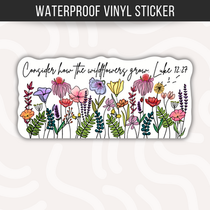 Consider How the Wildflowers Grow Sticker • Luke 12:27 Bible Verse • Christian Faith Vinyl Decal • Waterproof Jesus Sticker • Planner Gift