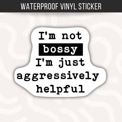 Bossy Waterproof Vinyl Sticker • Funny Attitude Decal • Sarcastic Humor Sticker • Laptop Water Bottle Sticker • Gift Idea