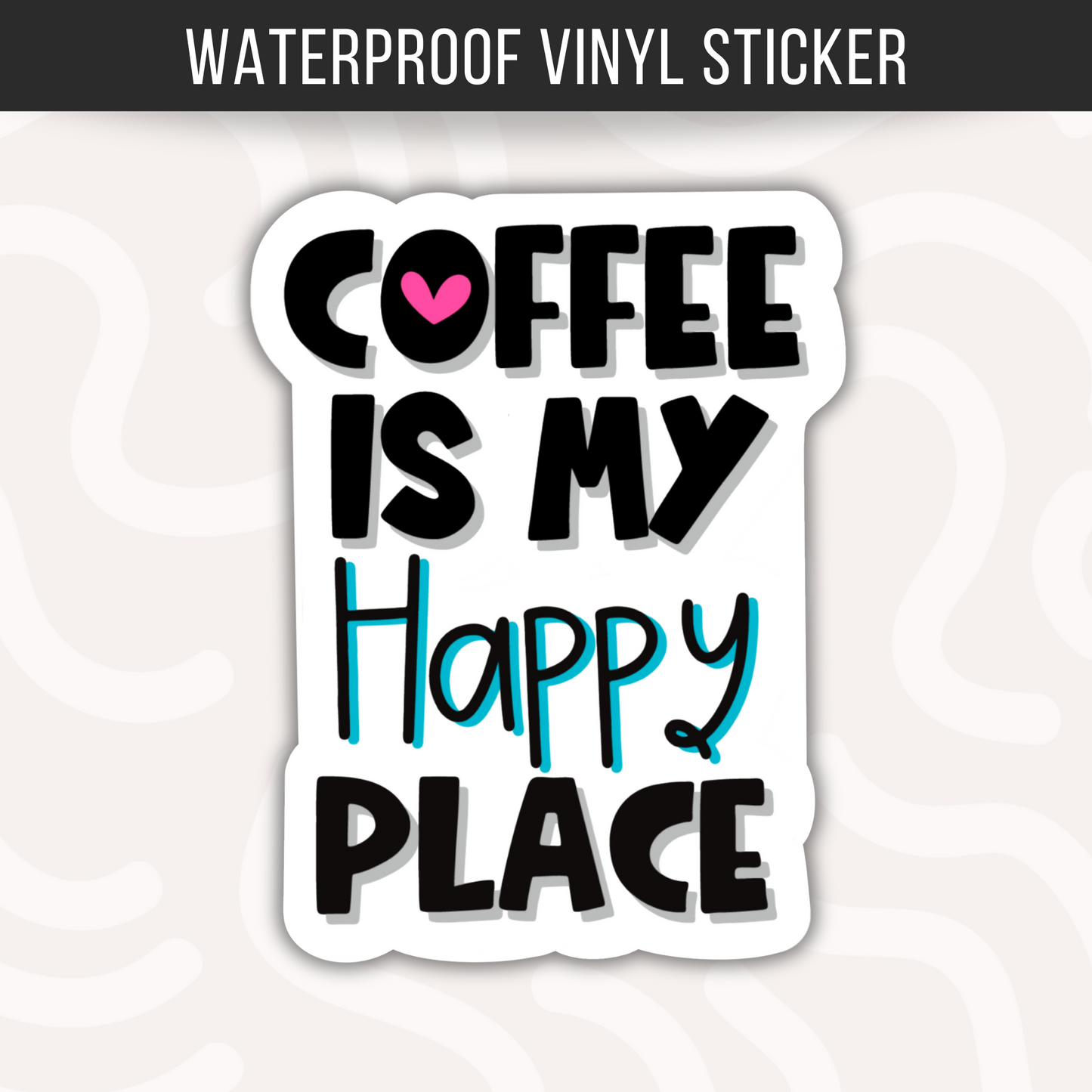 Coffee Is My Happy Place Sticker