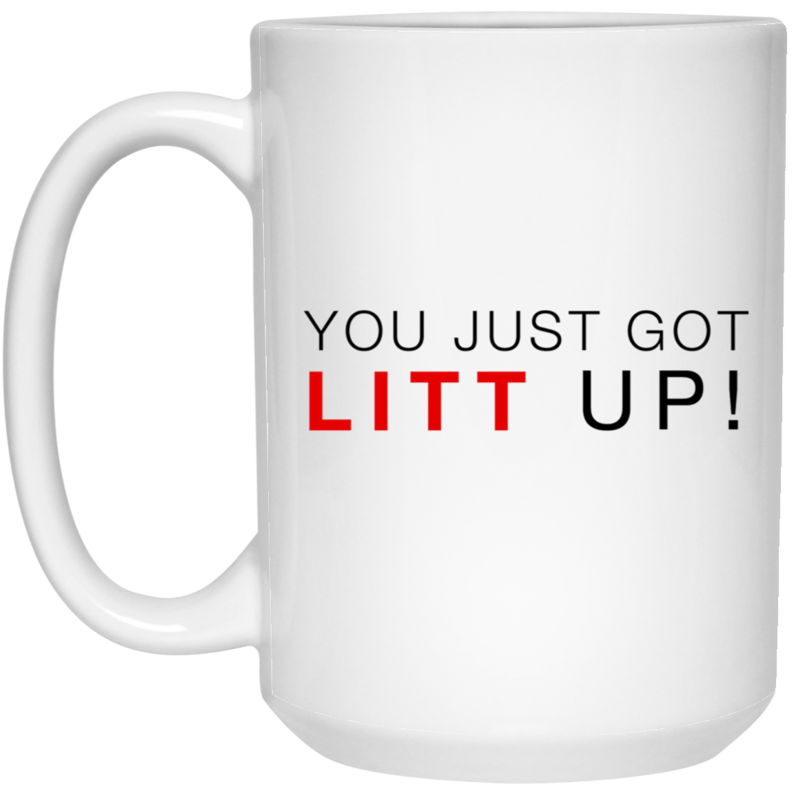 You Just Got Litt Up Mug Suits TV Show Louis Litt Harvey Specter