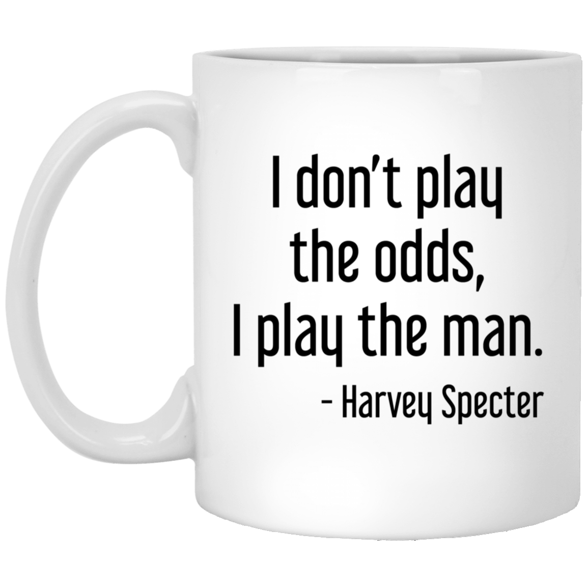 Harvey Specter Mug Suits TV Show I Don't Play The Odds Coffee Cup