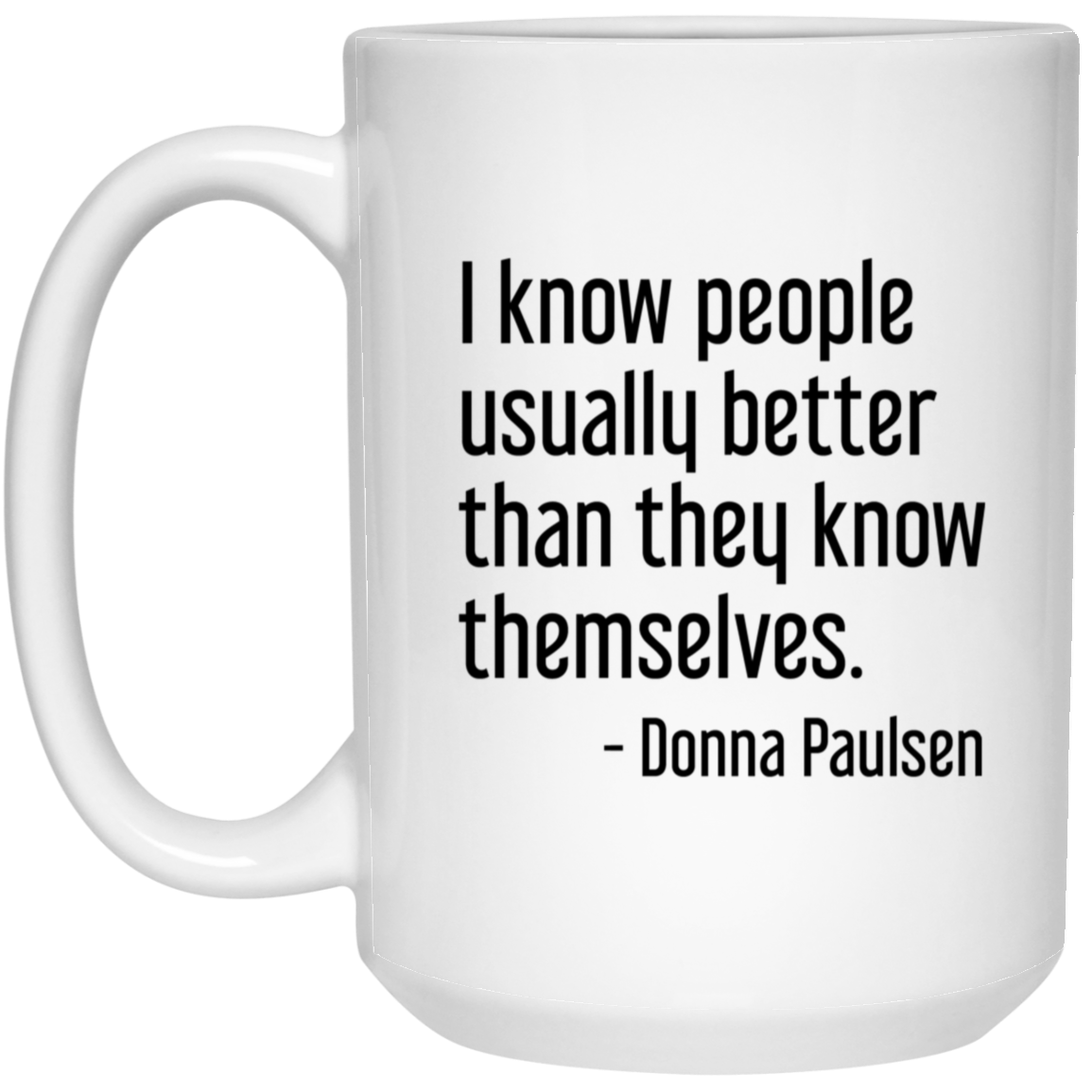 Donna Paulsen Quote Mug I Know People Better Suits TV Show Coffee Cup