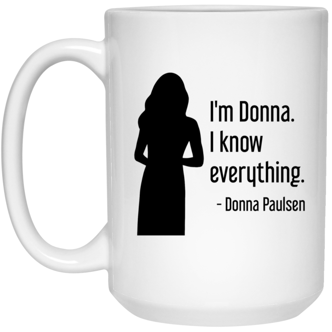 Donna Paulsen Quote Mug I'm Donna I Know Everything Silhouette Suits TV Show Coffee Cup