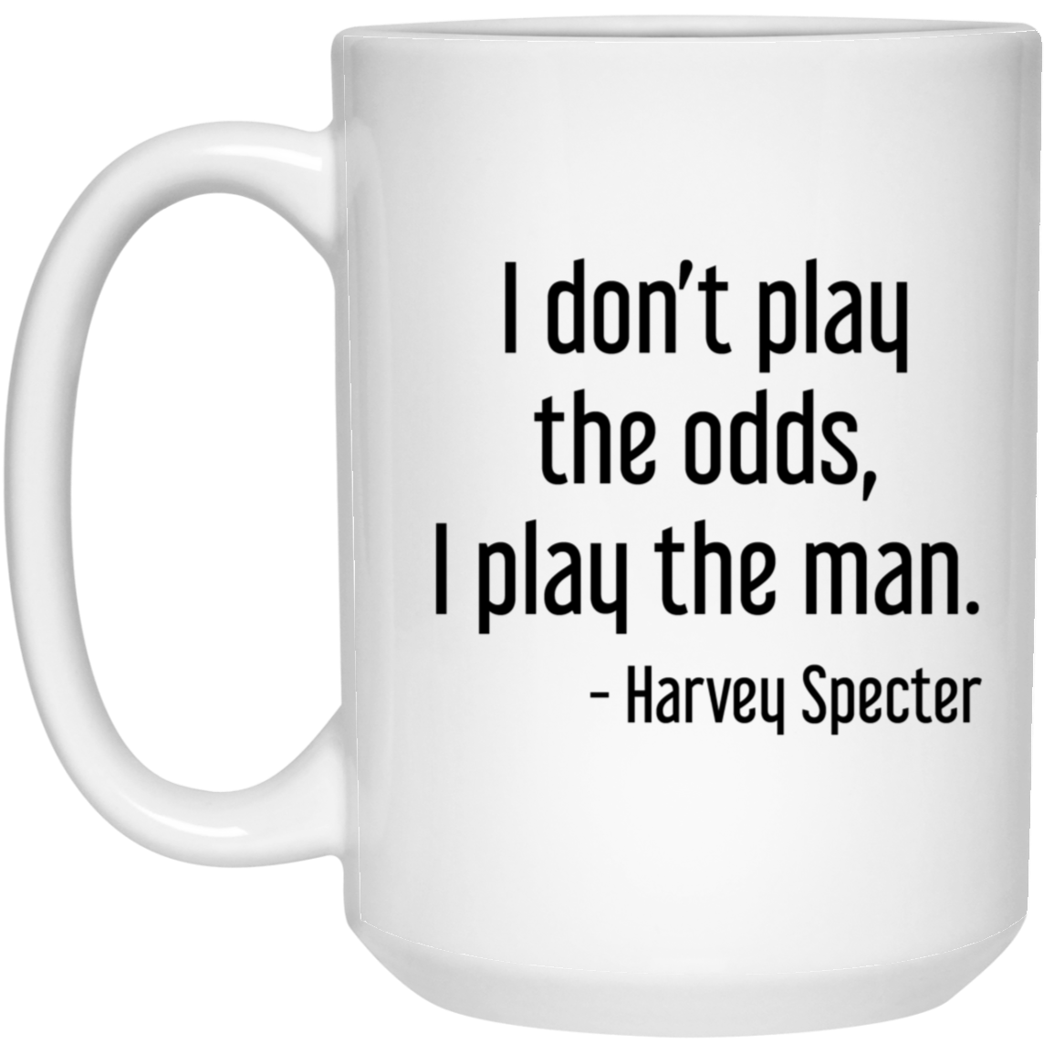 Harvey Specter Mug Suits TV Show I Don't Play The Odds Coffee Cup