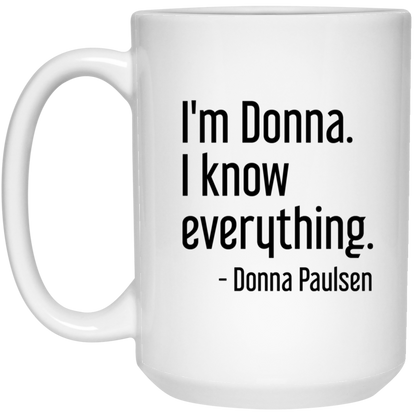 Donna Paulsen Quote Mug I'm Donna I Know Everything Suits TV Show Coffee Cup