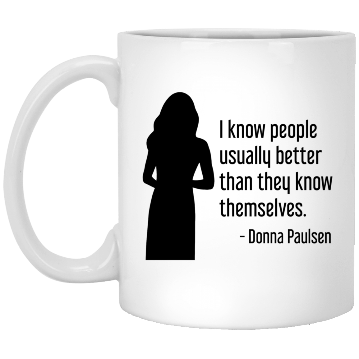 Donna Paulsen Quote Mug I Know People Silhouette Suits TV Show Coffee Cup