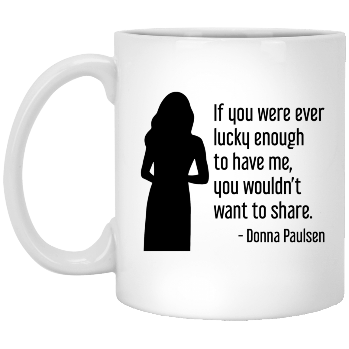 Donna Paulsen Quote Mug If You Were Ever Lucky Enough Silhouette Suits TV Show Coffee Cup