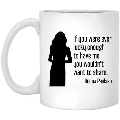 Donna Paulsen Quote Mug If You Were Ever Lucky Enough Silhouette Suits TV Show Coffee Cup