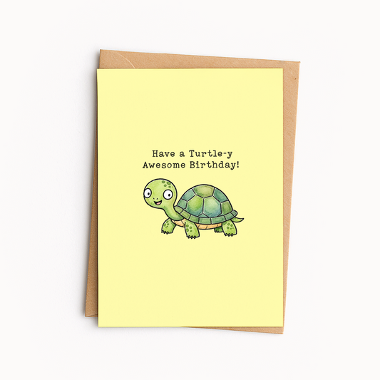 Funny Turtle Birthday Card • Turtle-y Awesome Pun Card • Cute Turtle Greeting Card • Belated Birthday Card