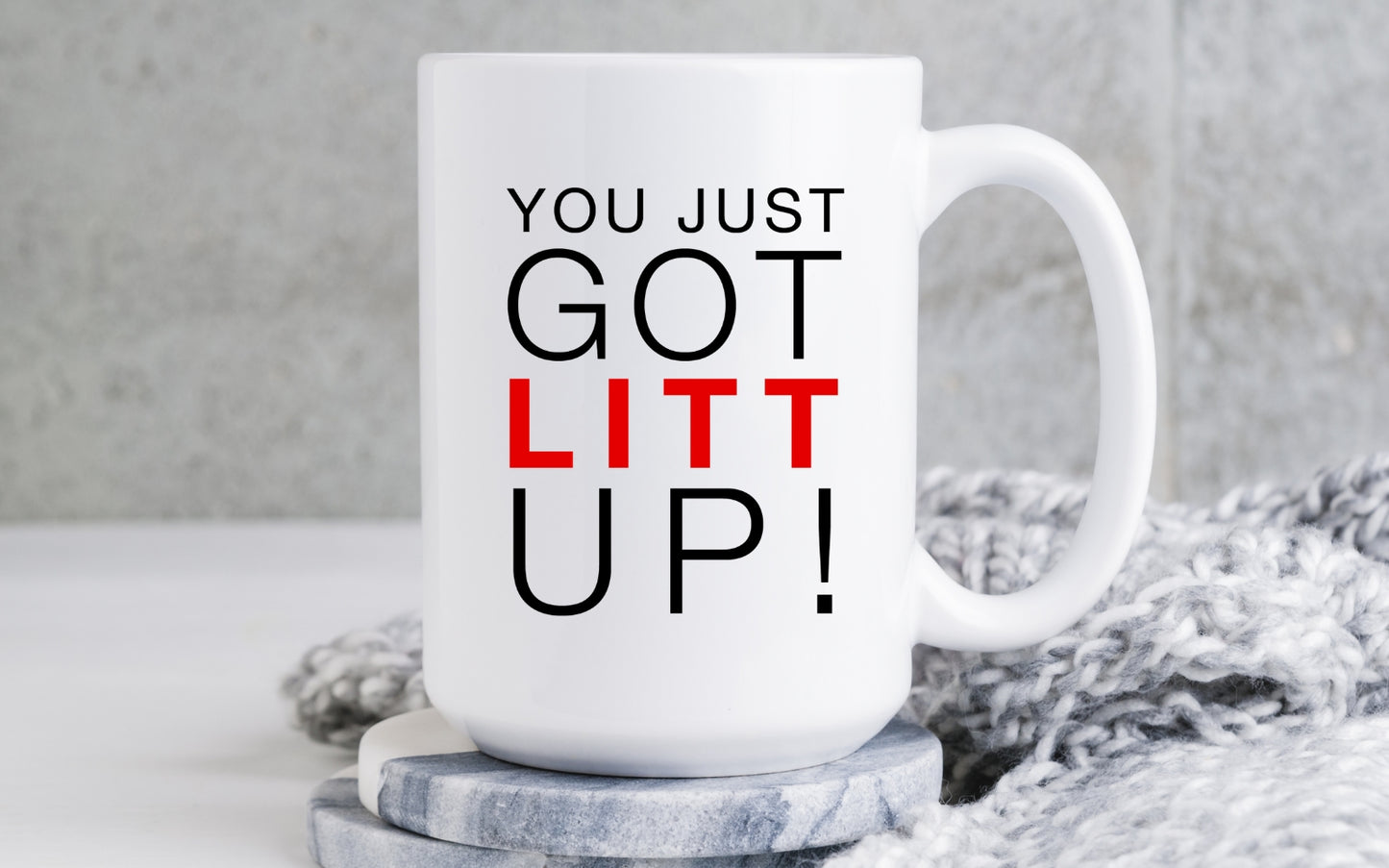 You Just Got Litt Up Mug Suits TV Show Coffee Cup Louis Litt Harvey Specter | Limited Edition