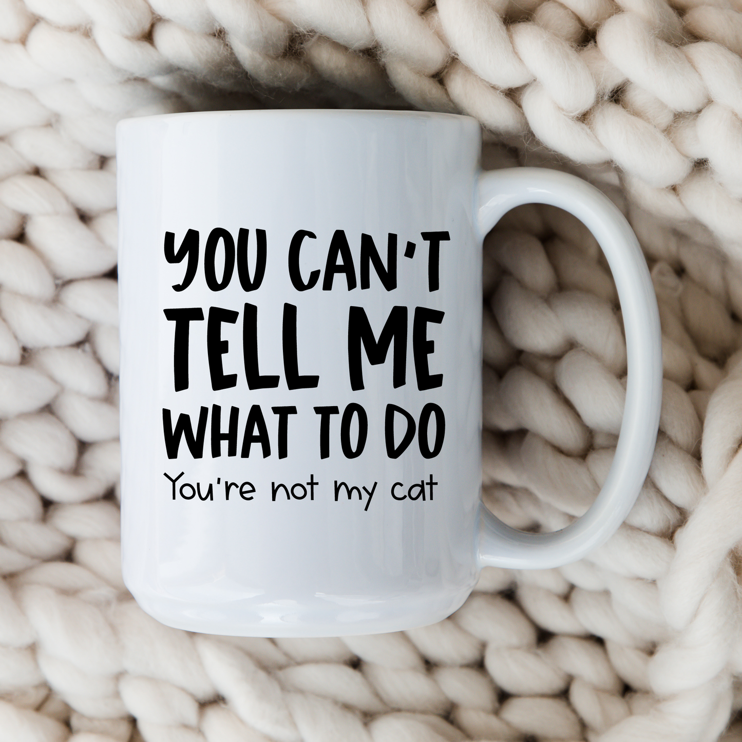You Can't Tell Me What To Do Cat Mug Cat Coffee Cup Sarcastic