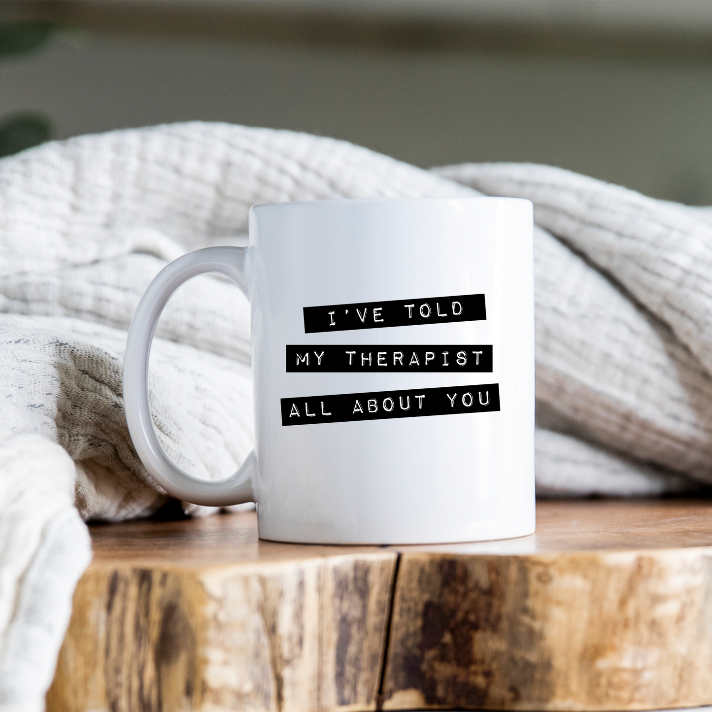 I've Told My Therapist All About You Mug Therapy Coffee Cup Mental Health