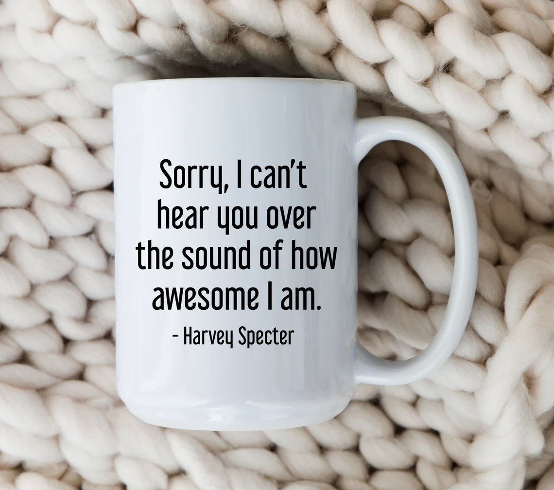 Harvey Specter Mug Suits TV Show Sorry I Can't Hear You Coffee Cup