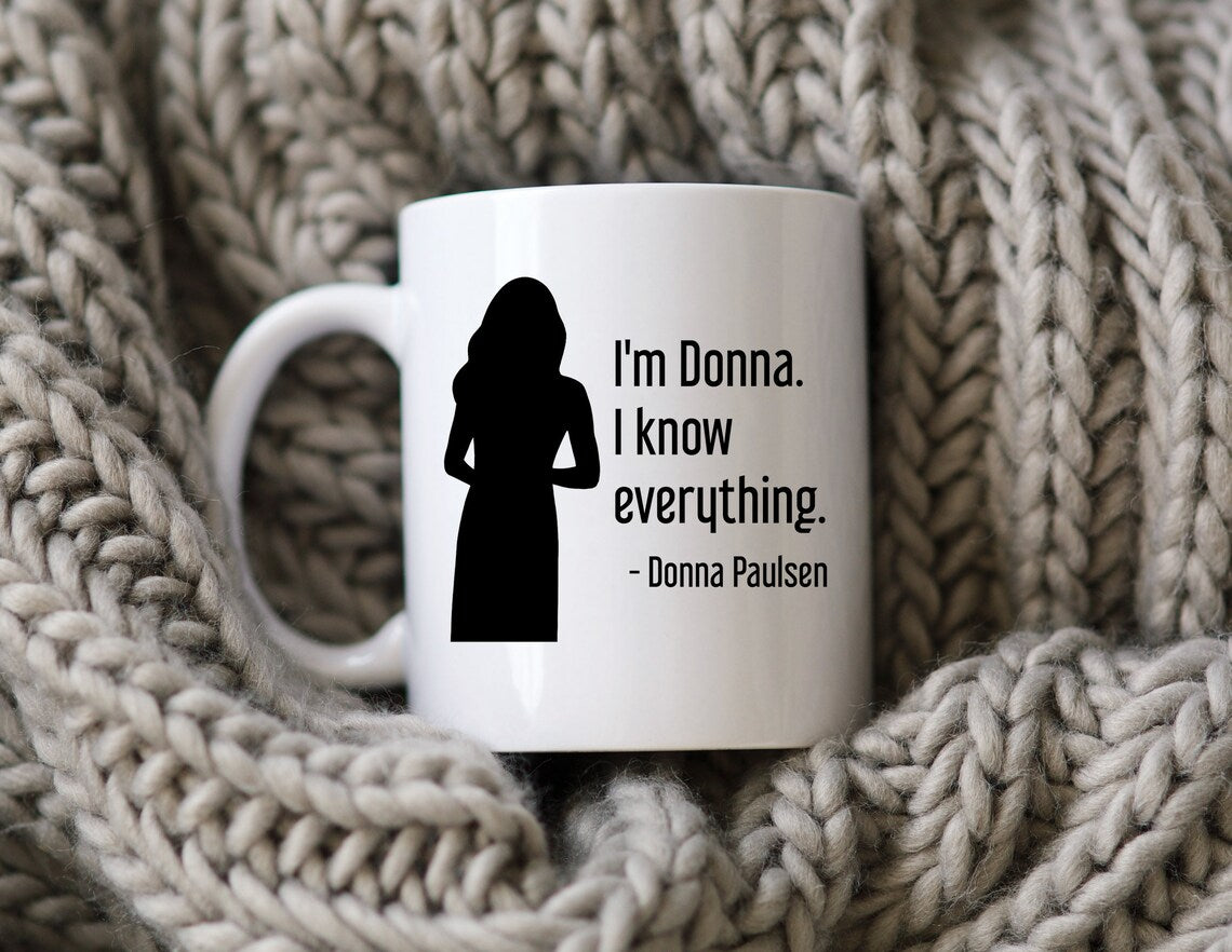 Donna Paulsen Quote Mug I'm Donna I Know Everything Silhouette Suits TV Show Coffee Cup