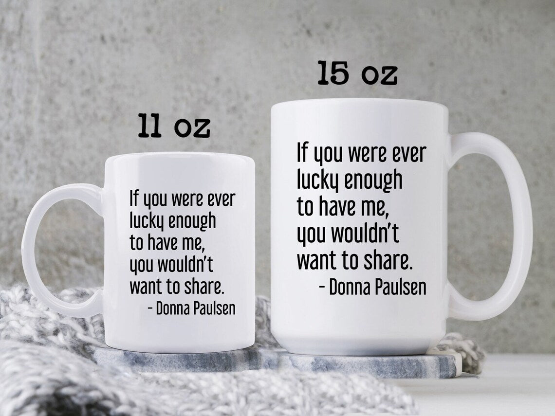 Donna Paulsen Quote Mug If You Were Ever Lucky Enough Suits TV Show Coffee Cup