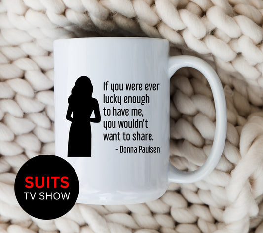 Donna Paulsen Quote Mug If You Were Ever Lucky Enough Silhouette Suits TV Show Coffee Cup