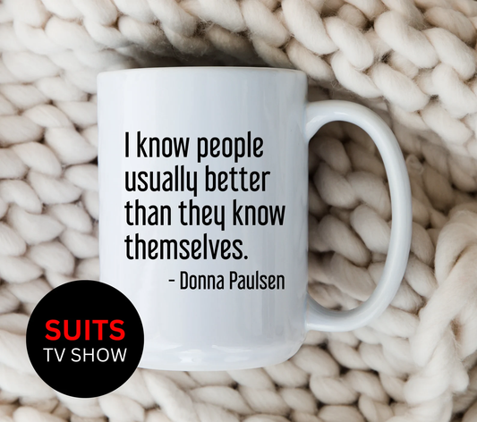 Donna Paulsen Quote Mug I Know People Better Suits TV Show Coffee Cup