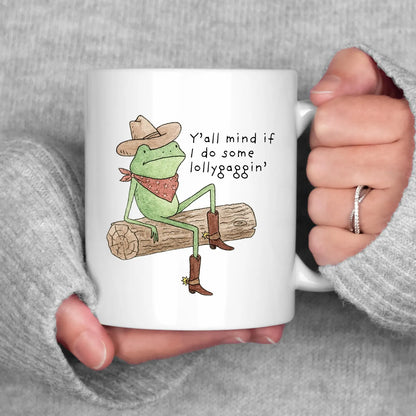 Funny Frog Lollygagging Mug • Cartoon Frog Coffee Cup • Y’all Mind If I Do Some Lollygaggin • Southern Country Western Gift