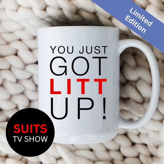 You Just Got Litt Up Mug Suits TV Show Coffee Cup Louis Litt Harvey Specter | Limited Edition