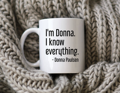Donna Paulsen Quote Mug I'm Donna I Know Everything Suits TV Show Coffee Cup