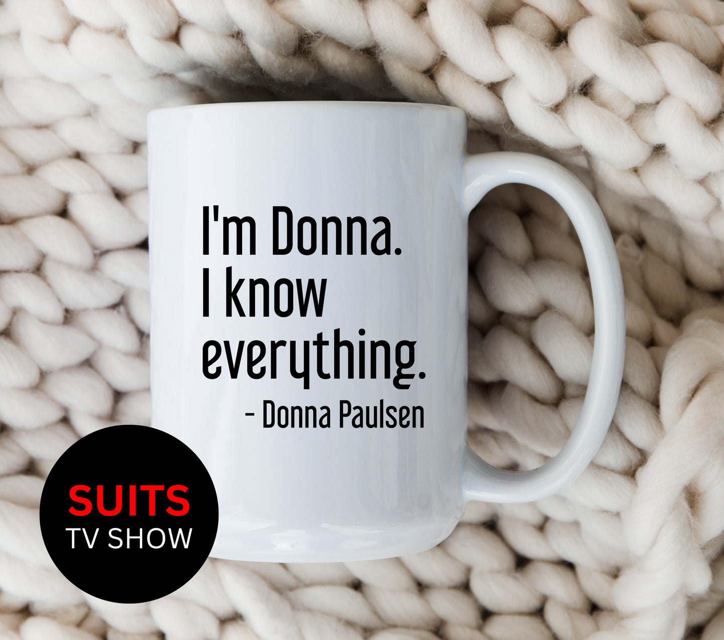 Donna Paulsen Quote Mug I'm Donna I Know Everything Suits TV Show Coffee Cup