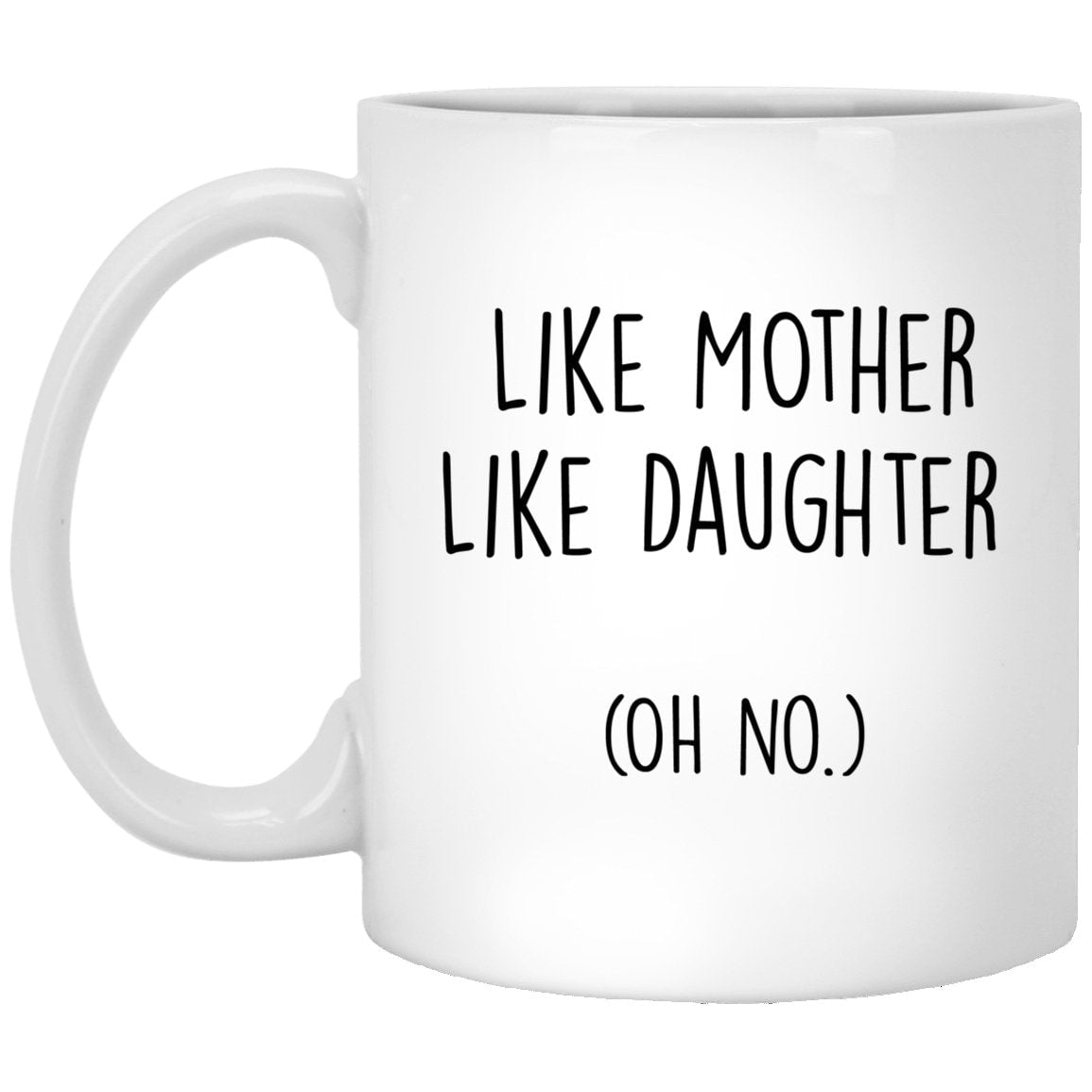 Funny Like Mother Like Daughter Mug Mom Coffee Cup Daughter Mug