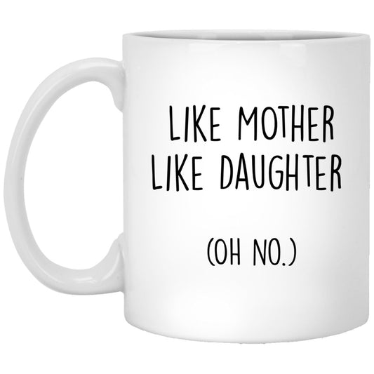 Funny Like Mother Like Daughter Mug Mom Coffee Cup Daughter Mug