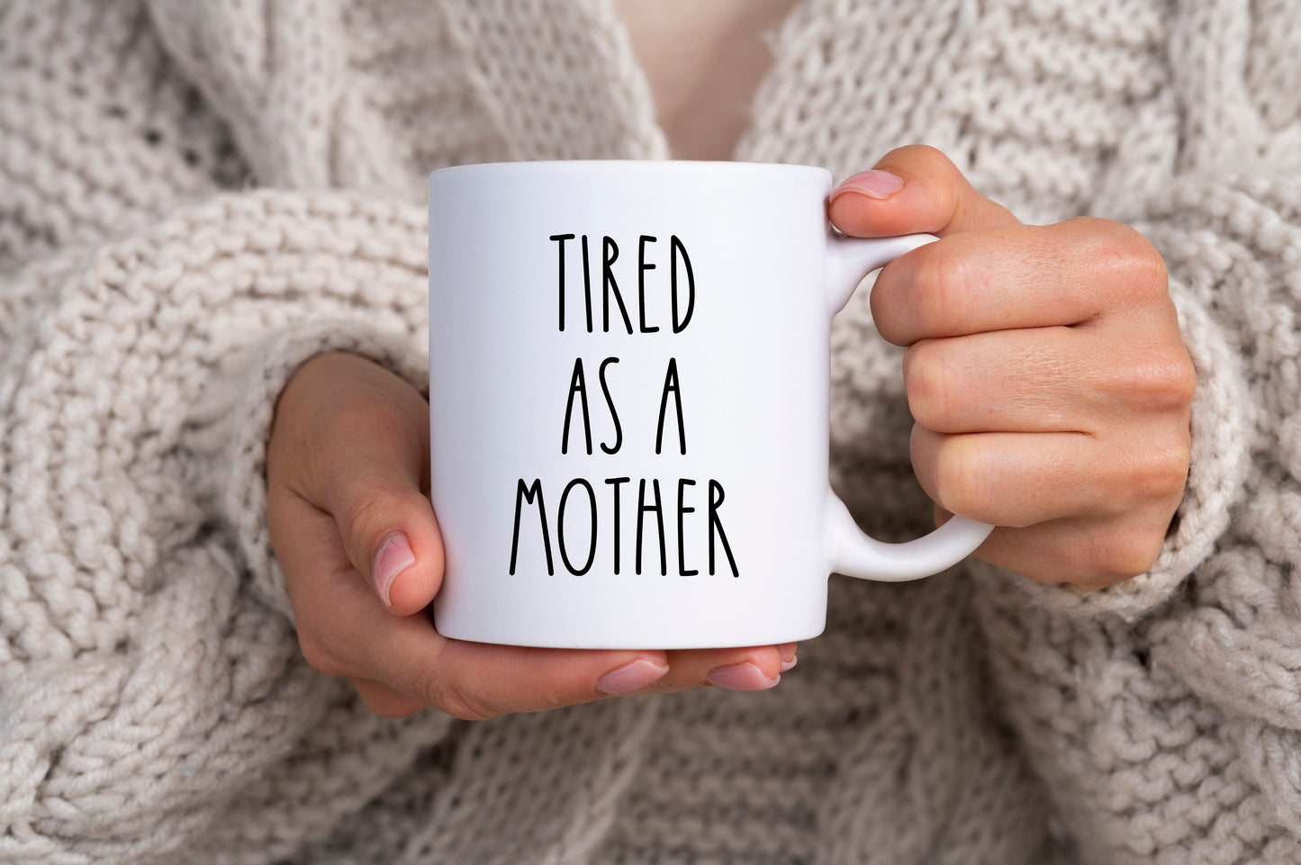 Tired As A Mother Mug New Mom Coffee Cup