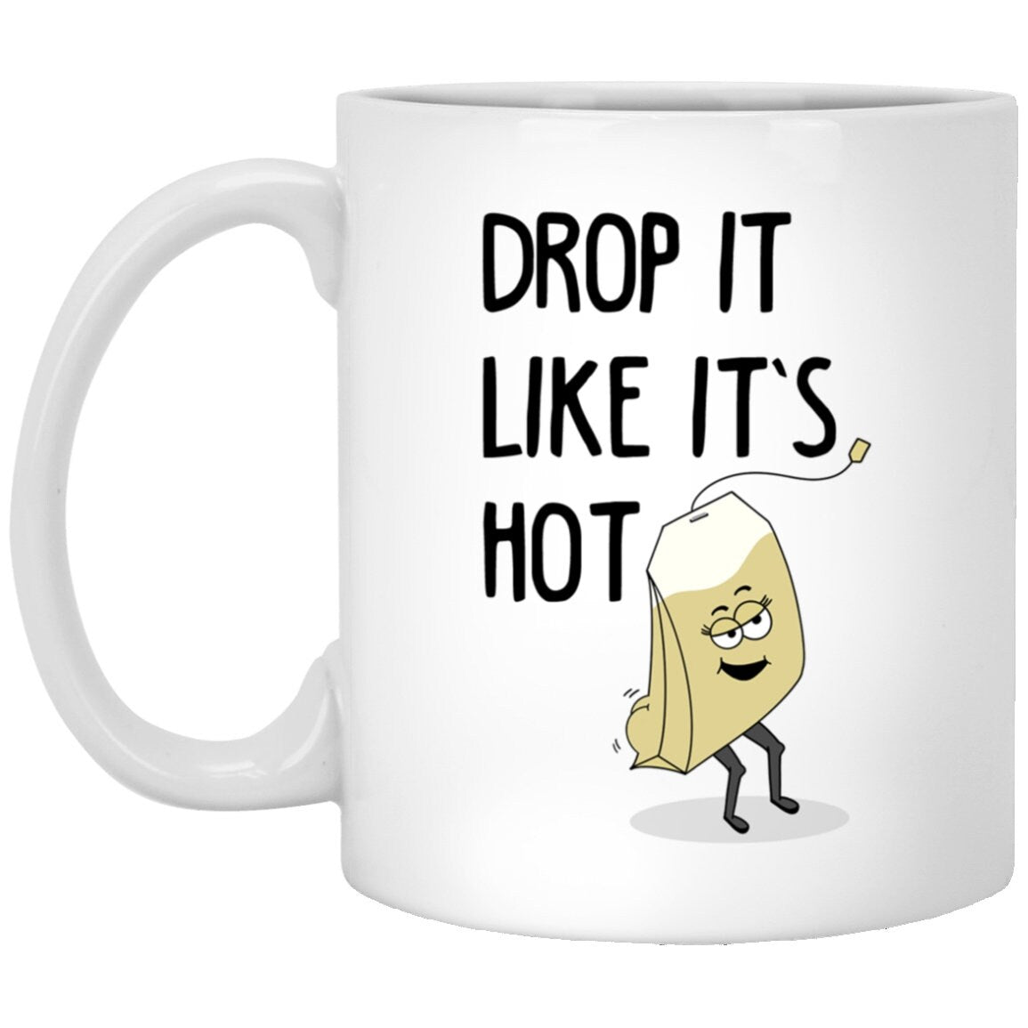 Drop It Like It's Hot Mug Tea Bag