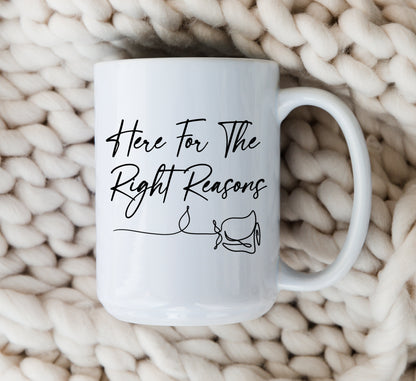 Here For The Right Reasons Mug The Bachelor Coffee Cup-Black script