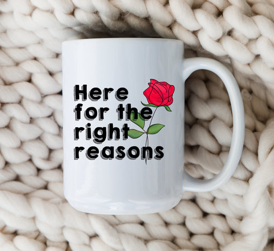 Here For The Right Reasons Mug The Bachelor Coffee Cup